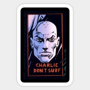 Charlie Don't Surf Sticker